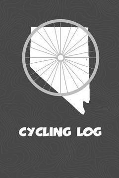 portada Cycling Log: Nevada Cycling Log for tracking and monitoring your workouts and progress towards your bicycling goals. A great fitnes (in English)