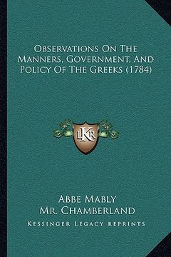 portada observations on the manners, government, and policy of the greeks (1784) (en Inglés)