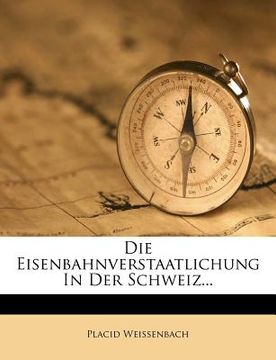 portada Die Eisenbahnverstaatlichung in Der Schweiz... (in German)