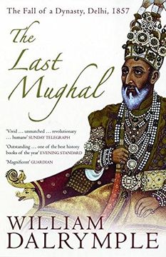 portada The Last Mughal: The Fall of a Dynasty, Delhi, 1857 