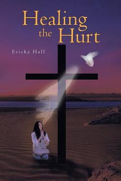 portada Healing the Hurt (in English)