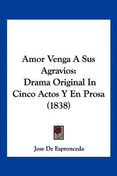 portada Amor Venga a sus Agravios: Drama Original in Cinco Actos y en Prosa (1838)