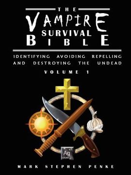 portada the vampire survival bible - identifying, avoiding, repelling, and destroying the undead - volume 1 (en Inglés)