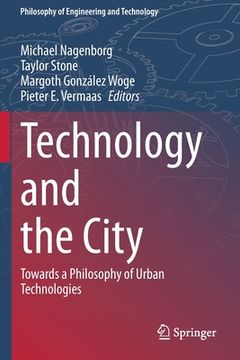 portada Technology and the City: Towards a Philosophy of Urban Technologies (en Inglés)
