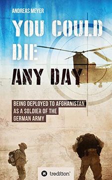 portada You Could die any Day: Being Deployed to Afghanistan as a Soldier of the German Army. (en Inglés)