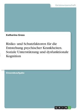portada Risiko- und Schutzfaktoren für die Entstehung psychischer Krankheiten. Soziale Unterstützung und dysfunktionale Kognition (in German)
