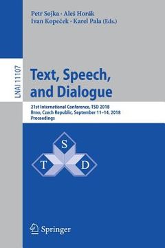 portada Text, Speech, and Dialogue: 21st International Conference, Tsd 2018, Brno, Czech Republic, September 11-14, 2018, Proceedings (en Inglés)