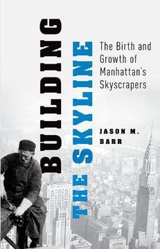 portada Building the Skyline: The Birth and Growth of Manhattan's Skyscrapers (en Inglés)