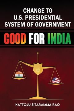 portada Change to US Presidential System of Government - Good for India (en Inglés)