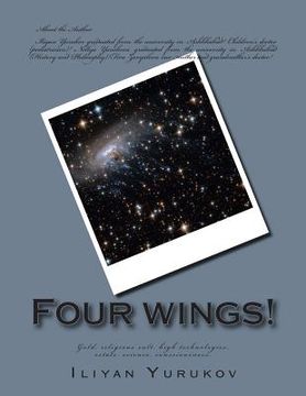 portada Four wings!: Gold, religious cult, high technologies, estate, science, consciousness. (en Inglés)