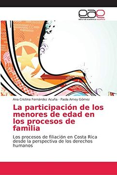 portada La Participación de los Menores de Edad en los Procesos de Familia: Los Procesos de Filiación en Costa Rica Desde la Perspectiva de los Derechos Humanos
