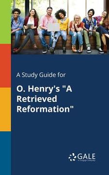 portada A Study Guide for O. Henry's "A Retrieved Reformation" (en Inglés)