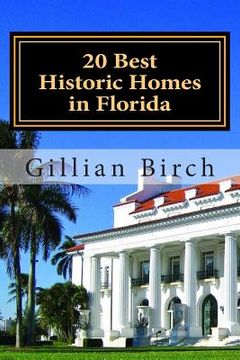 portada 20 Best Historic Homes in Florida: A collection of restored properties open for public tours (en Inglés)