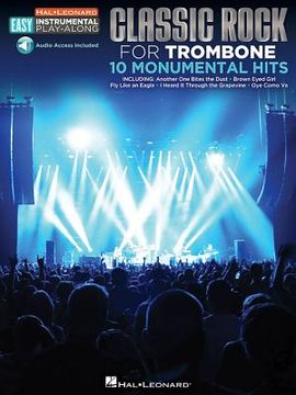 portada Classic Rock - 10 Monumental Hits: Trombone Easy Instrumental Play-Along Book with Online Audio Tracks (en Inglés)