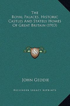 portada the royal palaces, historic castles and stately homes of great britain (1913) (in English)