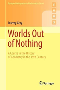 portada Worlds out of Nothing: A Course in the History of Geometry in the 19Th Century (Springer Undergraduate Mathematics Series) (en Inglés)