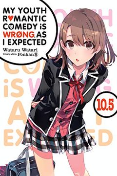 portada My Youth Romantic Comedy is Wrong, as i Expected, Vol. 10. 5 (Light Novel) 