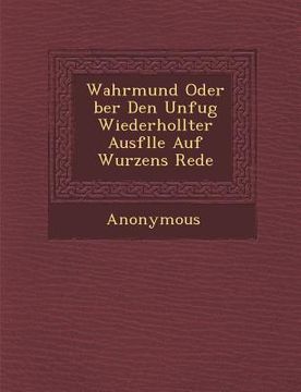 portada Wahrmund Oder Ber Den Unfug Wiederhollter Ausf Lle Auf Wurzens Rede (en Inglés)