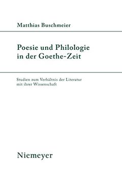 portada Poesie und Philologie in der Goethe-Zeit: Studien zum Verhältnis der Literatur mit Ihrer Wissenschaft (in German)