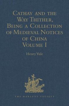portada Cathay and the Way Thither, Being a Collection of Medieval Notices of China: Volume I (en Inglés)