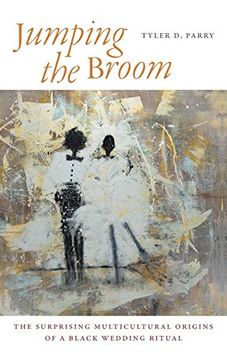 portada Jumping the Broom: The Surprising Multicultural Origins of a Black Wedding Ritual (en Inglés)