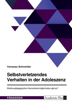 portada Selbstverletzendes Verhalten in der Adoleszenz. Welche pädagogischen Interventionsmöglichkeiten gibt es? (in German)