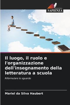 portada Il luogo, il ruolo e l'organizzazione dell'insegnamento della letteratura a scuola (en Italiano)