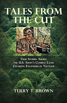 portada Tales From the Cut: True Stories About the U. St Army's Combat Land Clearing Engineers in Vietnam (in English)
