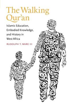 portada The Walking Qur'an: Islamic Education, Embodied Knowledge, and History in West Africa (Islamic Civilization and Muslim Networks) (en Inglés)
