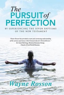 portada The Pursuit of Perfection: By Experiencing the Seven Baptisms of the New Testament