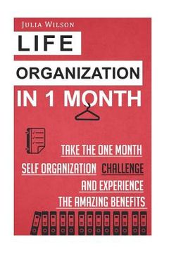 portada Life Organization In 1 Month: Take The One Month Self Organization Challenge An (en Inglés)