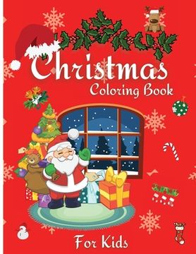 portada Christmas Coloring Book For Kids: Cute Holiday Coloring Book for Kids with 50 Beautiful Pages to Color with Santa and Many More! Coloring Pages for Bo (en Inglés)