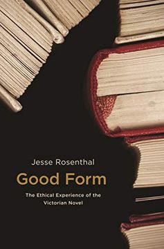 portada Good Form: The Ethical Experience of the Victorian Novel 