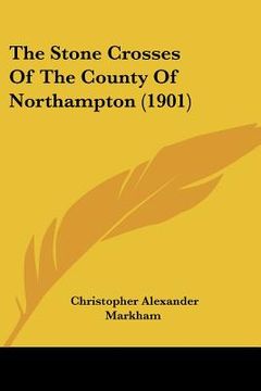portada the stone crosses of the county of northampton (1901) (in English)