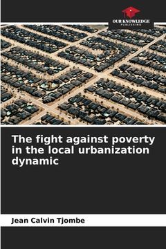 portada The fight against poverty in the local urbanization dynamic (in English)