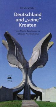 portada Deutschland und "seine" Kroaten: Vom Ustaša-Faschismus zu Tudjmans Nationalismus (in German)