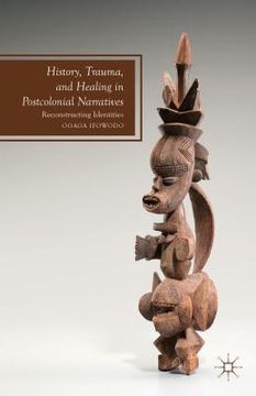 portada History, Trauma, and Healing in Postcolonial Narratives: Reconstructing Identities (en Inglés)