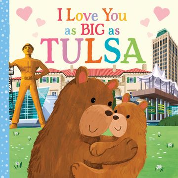 portada I Love you as big as Tulsa: A Sweet Love Board Book for Toddlers With Baby Animals, the Perfect Mother's Day, Father's Day, or Shower Gift! 
