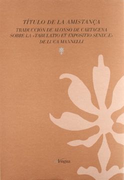 portada "titulo de la amistança": traduccion de Alonso de Cartagena sobre el "tabulatio et exposito senecae"