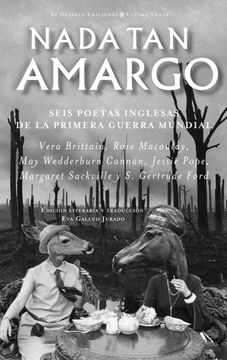 portada Nada tan Amargo: Seis Poetas Inglesas de la Primera Guerra Mundial (in Spanish)
