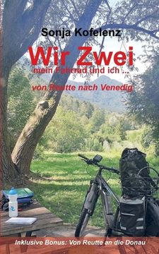 portada Wir Zwei: mein Fahrrad und ich ... von Reutte nach Venedig (en Alemán)