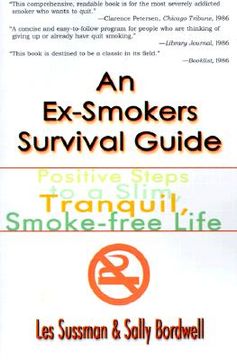 portada an ex-smoker's survival guide: positive steps to a slim, tranquil, smoke-free life (en Inglés)