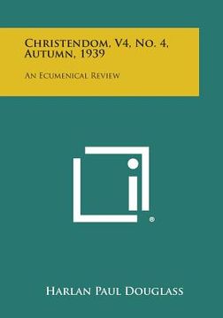 portada Christendom, V4, No. 4, Autumn, 1939: An Ecumenical Review (en Inglés)