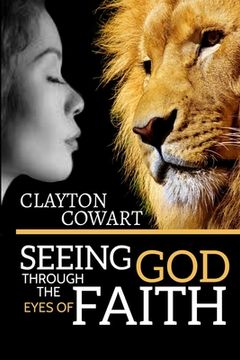 portada Seeing God Through The Eyes Of Faith (in English)
