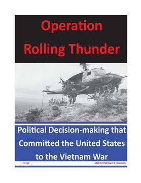 portada Operation Rolling Thunder: Political Decision-making that Committed the United States to the Vietnam War (en Inglés)