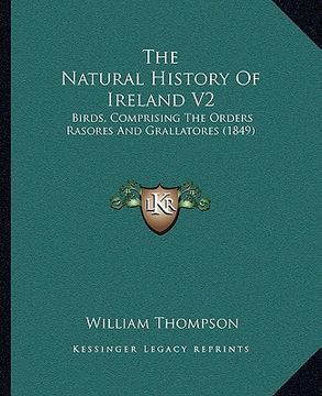 portada the natural history of ireland v2: birds, comprising the orders rasores and grallatores (1849) (en Inglés)