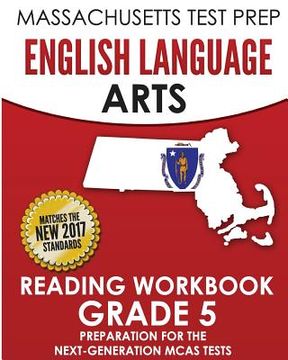 portada MASSACHUSETTS TEST PREP English Language Arts Reading Workbook Grade 5: Preparation for the Next-Generation MCAS Tests (en Inglés)