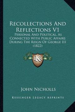 portada recollections and reflections v1: personal and political, as connected with public affairs during the reign of george iii (1822) (in English)