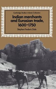 portada Indian Merchants and Eurasian Trade, 1600 1750 (Cambridge Studies in Islamic Civilization) (en Inglés)