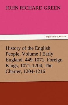 portada history of the english people, volume i early england, 449-1071, foreign kings, 1071-1204, the charter, 1204-1216